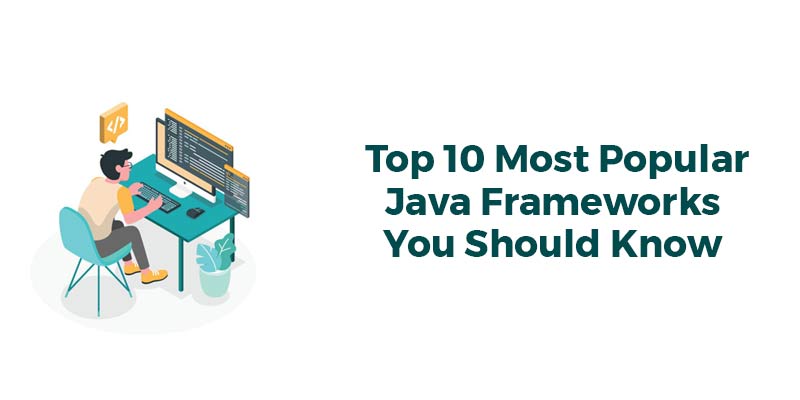 Top 10 Java Frameworks You Should Know 5197