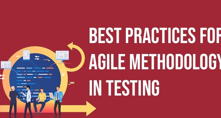 Best Practices for Agile Methodology in Testing