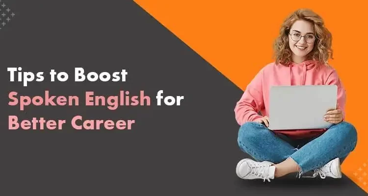 Simple Tips to Boost Your Spoken English for a Better Career